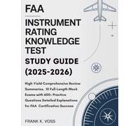 FAA INSTRUMENT RATING AIRPLANE KNOWLEDGE TEST STUDY GUIDE (2025-2026): High-Yield Comprehensive Review Summaries, 10 Full-Length Mock Exams with 600+ ... Explanations for FAA Certification Success