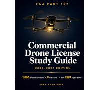 FAA Part 107 Commercial Drone License Study Guide 2026-2027: The All-in-One Remote Pilot Test Prep with 1,860 Practice Questions, 8 Full-Length Simulated Exams, Sectional Chart Visual Drills