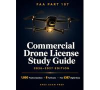 FAA Part 107 Commercial Drone License Study Guide 2026-2027: The All-in-One Remote Pilot Test Prep with 1,860 Practice Questions, 8 Full-Length Simulated Exams, Sectional Chart Visual Drills