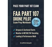 FAA Part 107 Drone Pilot Exam Prep: Unofficial Study Workbook with 220 Practice Questions, 3 Full 60-Question Practice Exams, METAR Decoding Drills & Calculations Lab (2026 Edition)