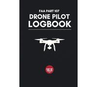 FAA Part 107 Drone Pilot Logbook: Pre/Post-Flight Checklist • Battery Cycle Tracker • Repair Log • Remote-ID Ready