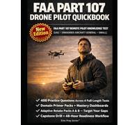 FAA PART 107 DRONE PILOT QUICKBOOK: Pass the FAA Remote Pilot Knowledge Test with Timed Practice Blocks, Domain Dashboards, Competency Heatmaps, and a 48-Hour Readiness Workflow