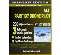 FAA Part 107 Drone Pilot Study Guide 2026-2027: The Remote Pilot License All-in-One Test Prep: Master Sectional Charts, Weather Codes, and sUAS ... Questions with Explanations for Fast Success