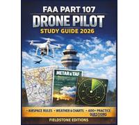FAA Part 107 Drone Pilot Study Guide 2026: Complete Prep for the Remote Pilot Certification Exam with Airspace Rules, Weather Charts, and 400+ Practice Questions