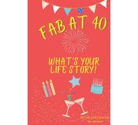 Fab at 40 : What's Your Life Story : Journal for Women: 40s Birthday Gift