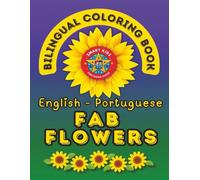 Fab Flowers- A Bilingual Coloring Book in English and Portuguese: Second Edition (English-Portuguese BCB's)