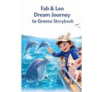 Fab & Leo Dream Journey of Greece: A Magical Bedtime Adventure Through Greece for Curious Kids Aged 3-8 (Fab & Leo’s Dream Journey Series)
