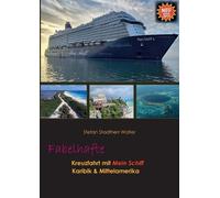 Fabelhafte Kreuzfahrt mit Mein Schiff: Karibik und Mittelamerika by Stefan Stadt