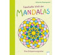 Fabelhafte Welt der Mandalas. Eine Entspannungsreise by Rosengarten New.