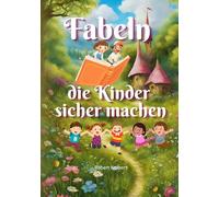 Fabeln, die Kinder sicher machen: Diese Erzählungen lehren Kinder Werte wie Verantwortung, Sicherheit und Respekt. Jede Geschichte endet mit einer ... zu sprechen und gesunde Grenzen zu setzen.