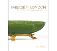 Faberge in London : The British Branch of the Imperial Russian Goldsmith