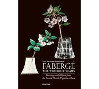 Faberge: The Twilight Years : Drawings and Objects from the Workshop of Henrik Wigstroem