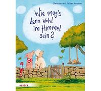 Fabian Jeremies Christian Wie mag's denn wohl im Himmel sein?: Mit e. (Hardback)