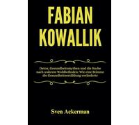 Fabian Kowallik: Detox, Gesundheitsmythen und die Suche nach wahrem Wohlbefinden: Wie eine Stimme die Gesundheitserzählung veränderte