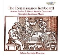 Fabio Antonio Falcone - The Renaissance Keyboard: Music By Cavazzoni; Antico