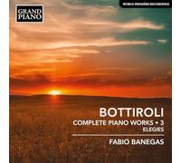 Fabio Banegas - Jose Antonio Bottiroli: Complete Piano Works, Vol. 3 - Elegies