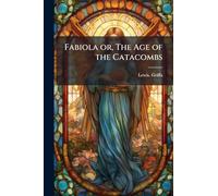 Fabiola or, The Age of the Catacombs