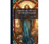 Fabiola or, The Age of the Catacombs