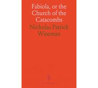 Fabiola, or the Church of the Catacombs