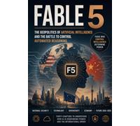 FABLE 5: La géopolitique de l’intelligence artificielle et la bataille pour le contrôle du raisonnement automatisé