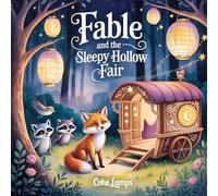 Fable and the Sleepy Hollow Fair: 1 (The Starlit Story Caravan)