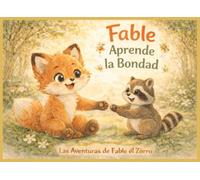 Fable Aprende la Bondad: Las Aventuras de Fable el Zorro (Growing Hearts Through Gentle Adventures)