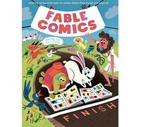 Fable Comics: Amazing Cartoonists Take on Classic Fables from Aesop and Beyond