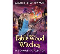 Fable Wood Witches: The Complete Collection: Paranormal Cozy Witch Mysteries with an Artifact Witch Sleuth (Fable Wood Witches Cozy Mystery)