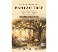 Fables from the Banyan Tree: Timeless Tales of Wisdom from Ancient India (Large Print Edition)