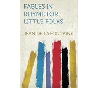 Fables in Rhyme for Little Folks