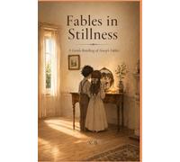 Fables in Stillness: A Gentle Retelling of Aesop’s Fables