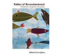 Fables of Re-enchantment : Multiplicity, Imaginary, Revolution