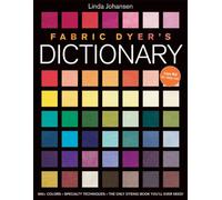 Fabric Dyer's Dictionary: The Only Dyeing Book You'll Ever Need