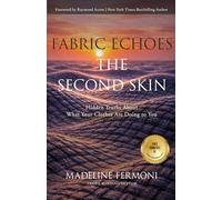 Fabric Echos - The Second Skin: Hidden Truth About What Your Clothes Are Doing to You