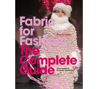 Fabric for Fashion : The Complete Guide Second Edition