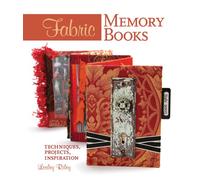Fabric Memory Books: Techniques, Projects, Inspiration
