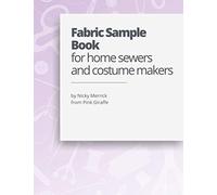 Fabric Sample Book for home sewers and costume makers: Keep track of your fabric stash - record supplier, fibre content, price paid, quantity bought and more.