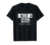 Fabric Stash Sewing I Need a Hug T-Shirt