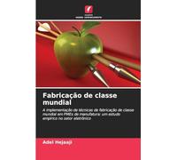 Fabricação de classe mundial: A implementação de técnicas de fabricação de classe mundial em PMEs de manufatura: um estudo empírico no setor eletrônico