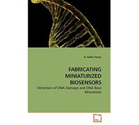 FABRICATING MINIATURIZED BIOSENSORS: Detection of DNA Damage and DNA Base Alterations