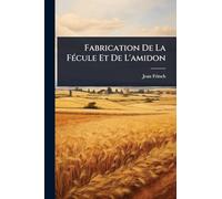 Fabrication De La FÃ(c)cule Et De L'amidon