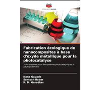 Fabrication écologique de nanocomposites à base d'oxyde métallique pour la photocatalyse: Voies durables pour des systèmes photocatalytiques à haut rendement
