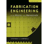 Fabrication Engineering at the Micro and Nanoscale (The Oxford Series in Electrical and Computer Engineering)