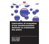 Fabrication et évaluation d'une nanoformulation destinée au traitement des plaies