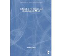 Fabrication for Theatre and Entertainment: Metals