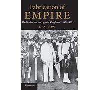 Fabrication of Empire: The British and the Uganda Kingdoms, 1890-1902