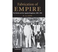 Fabrication of Empire : The British and the Uganda Kingdoms, 1890-1902