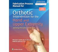 Fabrication Process Manual for Orthotic Intervention for the Hand and Upper Extremity: Splinting Principles and Process 3e Lippincott Connect Print Book and Digital Access Card Package