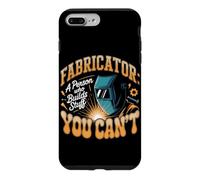 Fabricator I Build Stuff You Can't Fabricator Metal Worker Case for iPhone 7 Plus/8 Plus