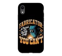 Fabricator I Build Stuff You Can't Fabricator Metal Worker Case for iPhone XR